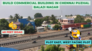Build Commercial Building in Chennai Puzhal Balaji Nagar- 40 feet Road Plot East, West facing Plot